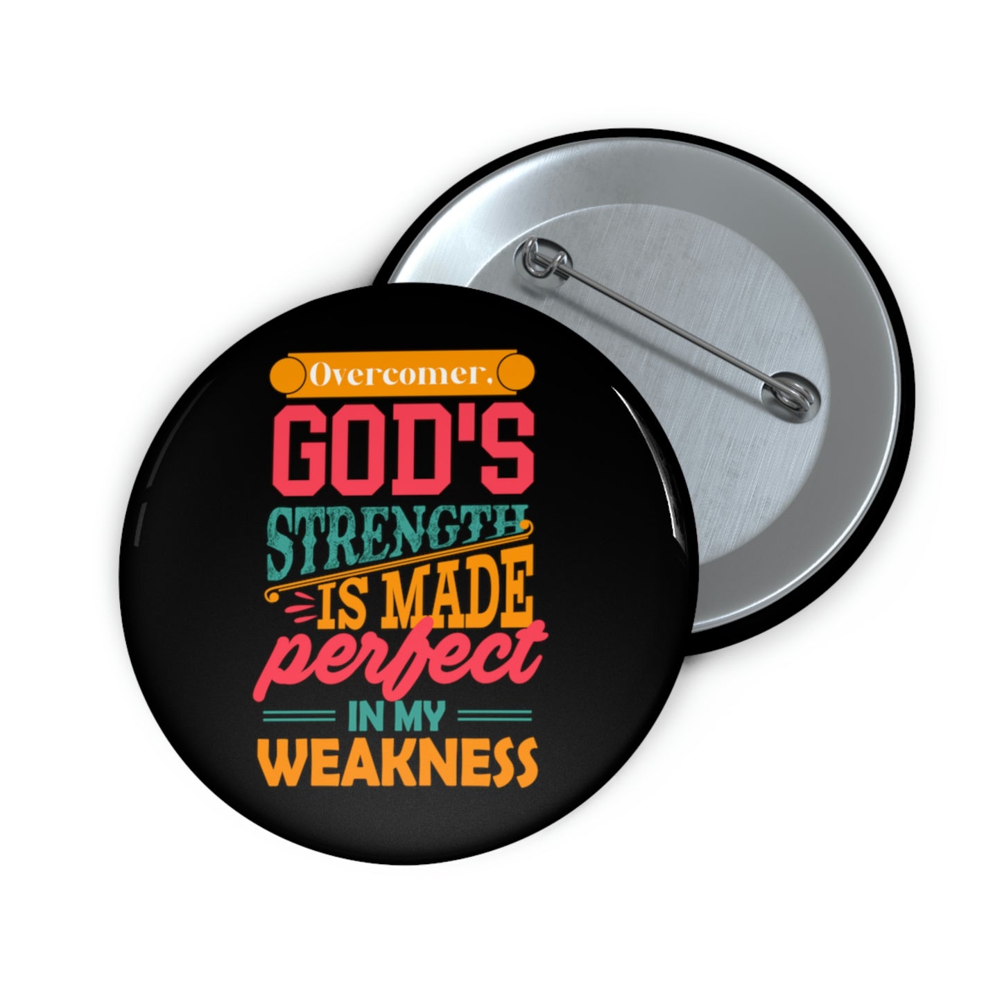 Overcomer, God's Strength Is Made Perfect In My Weakness Pin Button