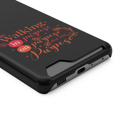 Walking In Purpose On Purpose For His Purpose Phone Case With Card Holder