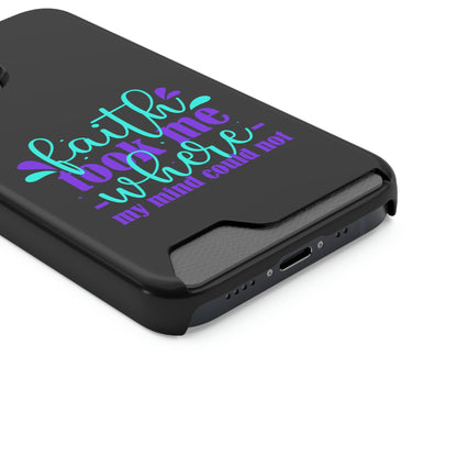 Faith Took Me Where My Mind Could Not Phone Case With Card Holder