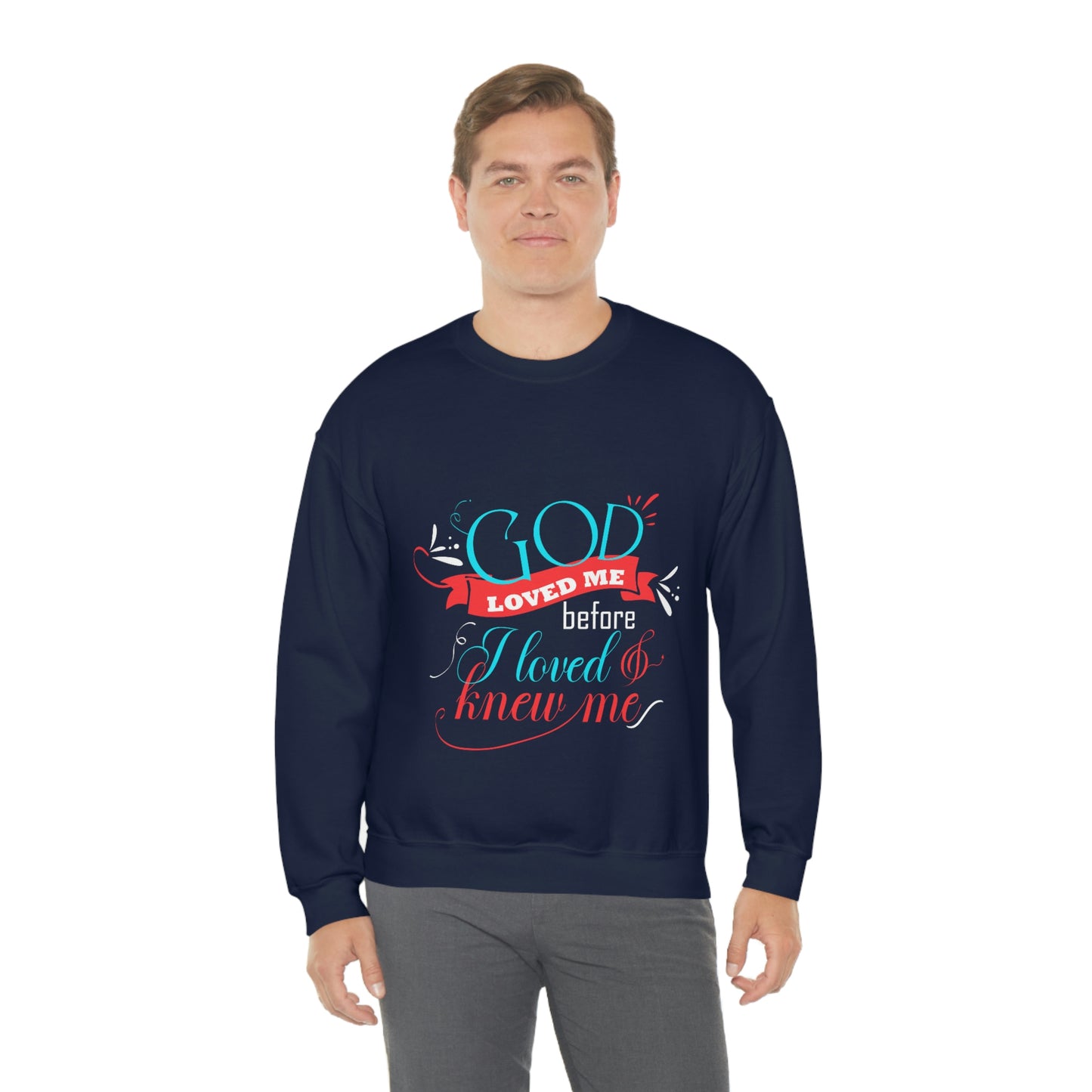 God Loved Me Before I Loved & Knew Me Unisex Heavy Blend™ Crewneck Sweatshirt