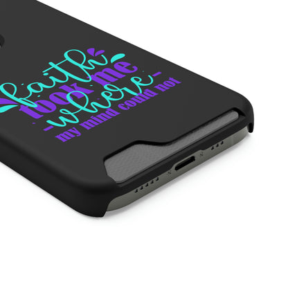 Faith Took Me Where My Mind Could Not Phone Case With Card Holder