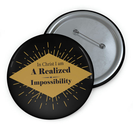 In Christ I Am A Realized Impossibility Pin Button