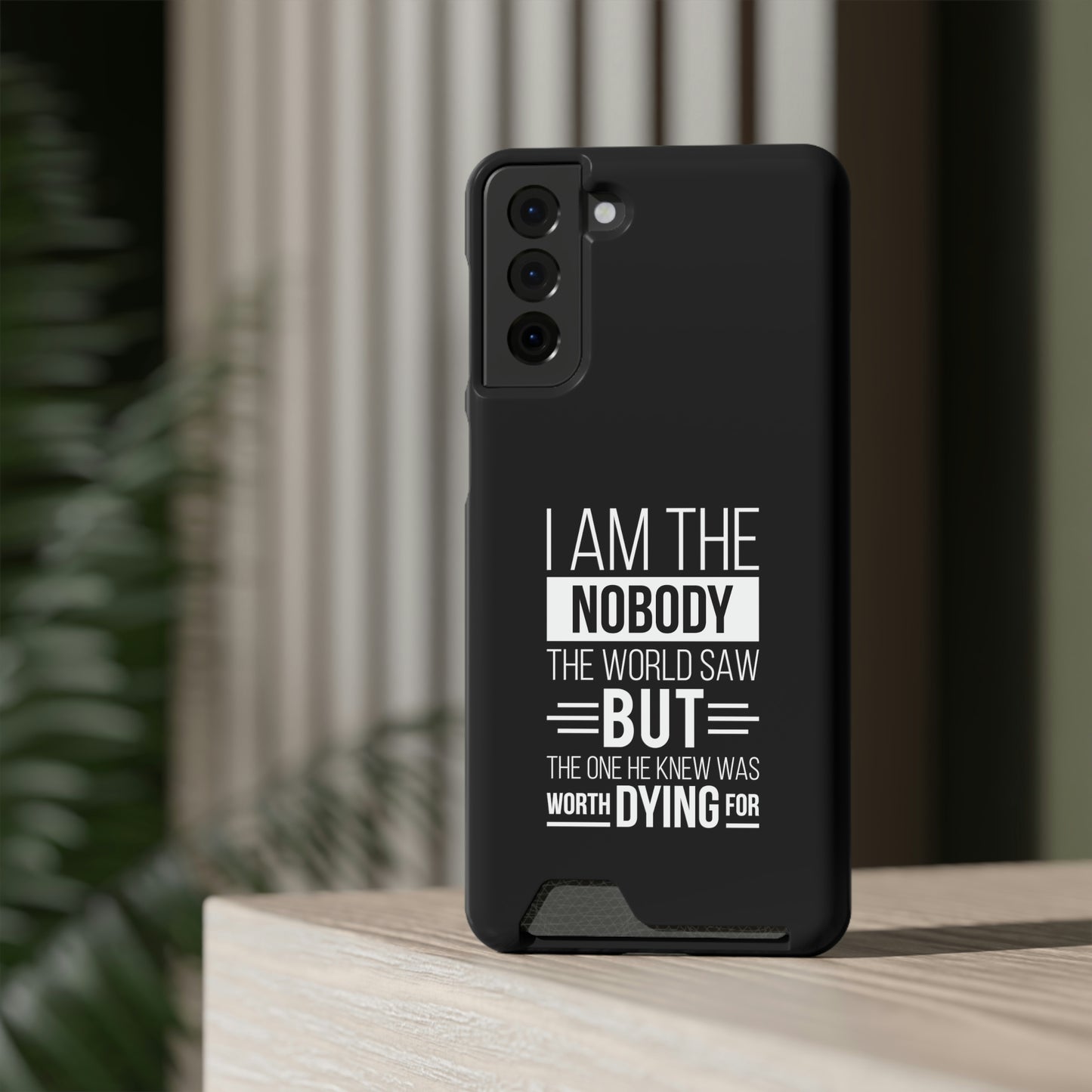 I Am The Nobody The World Saw But The One He Knew Was Worth Dying ForPhone Case With Card Holder