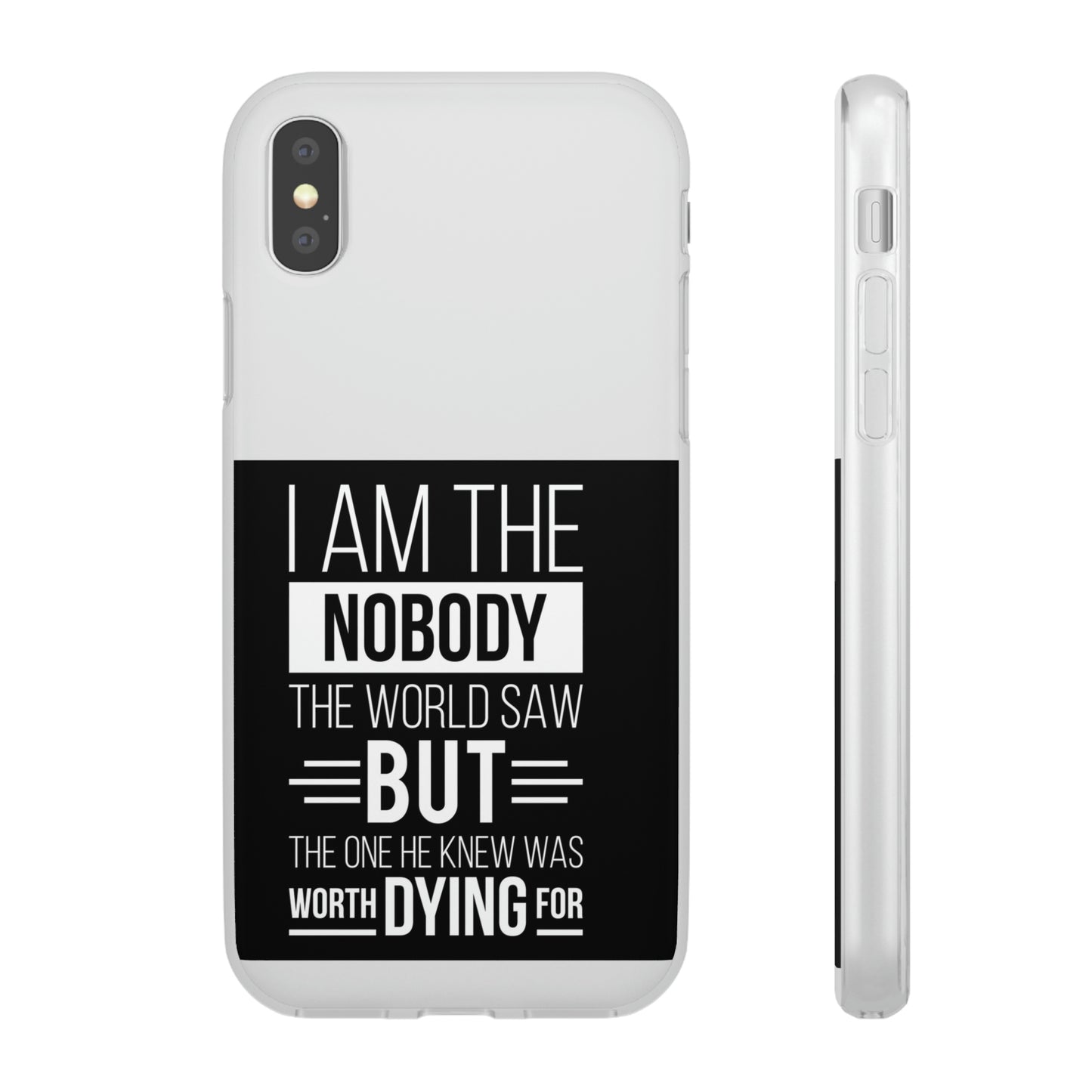 I Am The Nobody The World Saw But The One He Knew Was Worth Dying For Flexi Phone Case