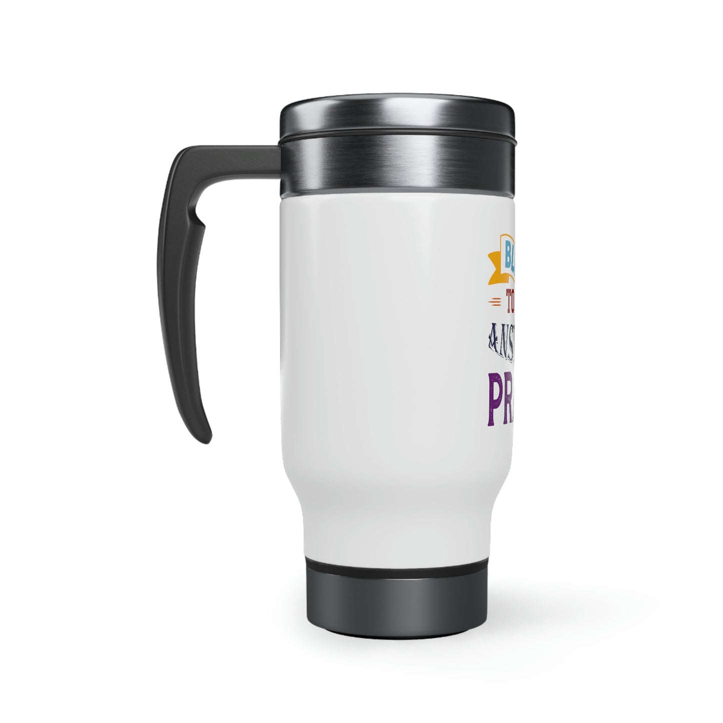Blessed To Be An Answered Prayer  Travel Mug with Handle, 14oz