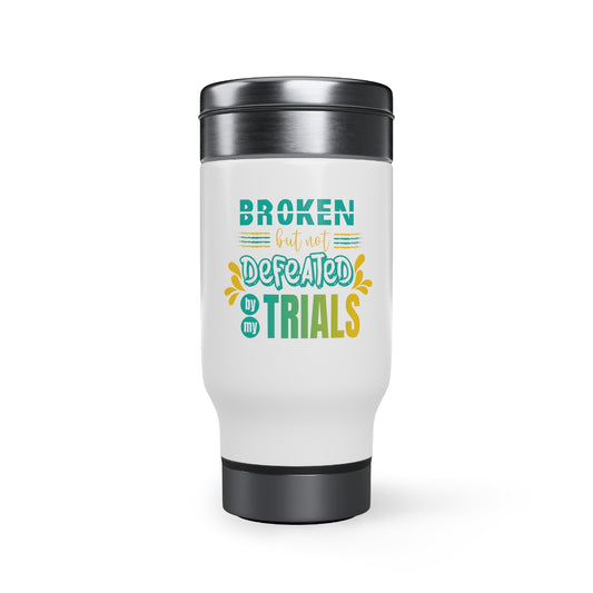 Broken but not Defeated By My Trials Stainless Steel Travel Mug with Handle, 14oz Printify