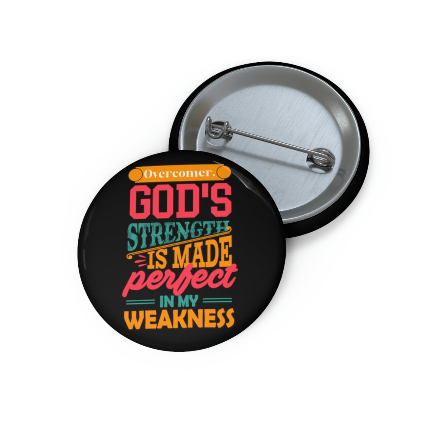 Overcomer, God's Strength Is Made Perfect In My Weakness Pin Button