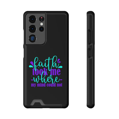 Faith Took Me Where My Mind Could Not Phone Case With Card Holder