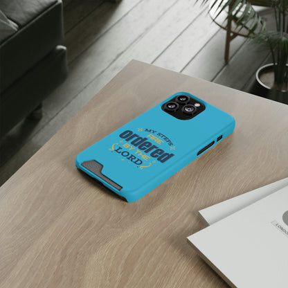 My Steps Are Ordered By The Lord Phone Case With Card Holder