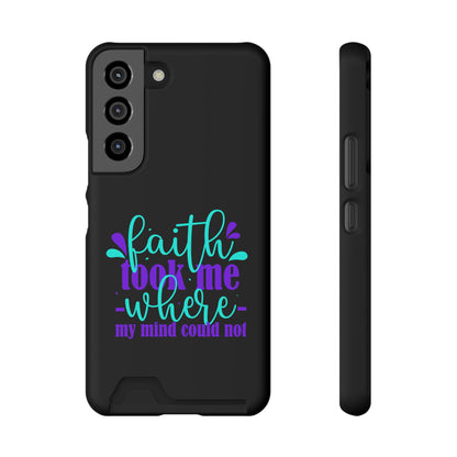Faith Took Me Where My Mind Could Not Phone Case With Card Holder