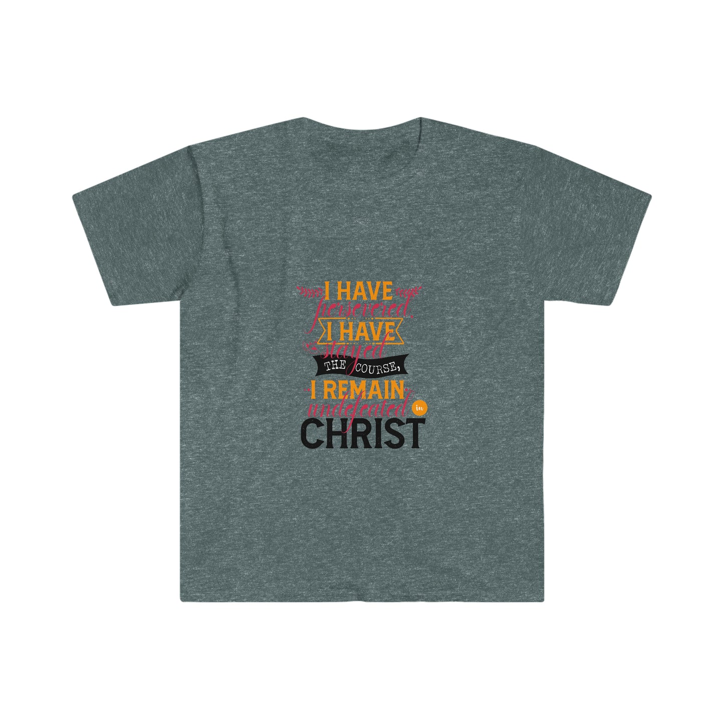 I Have Persevered I Have Stayed The Course I Remain Undefeated In Christ Unisex T-shirt