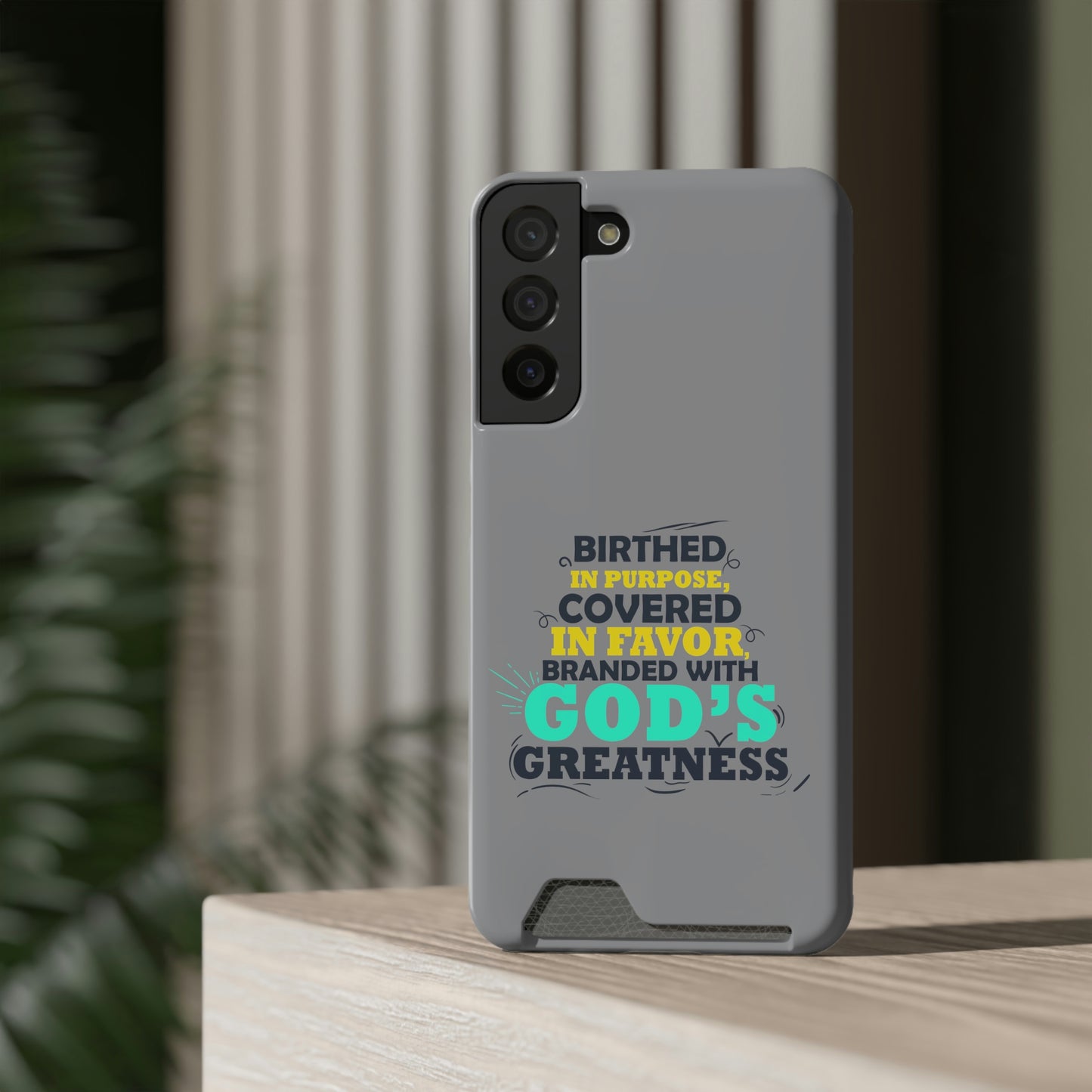 Birthed In Purpose, Covered in Favor, Branded With God's Greatness Phone Case With Card Holder