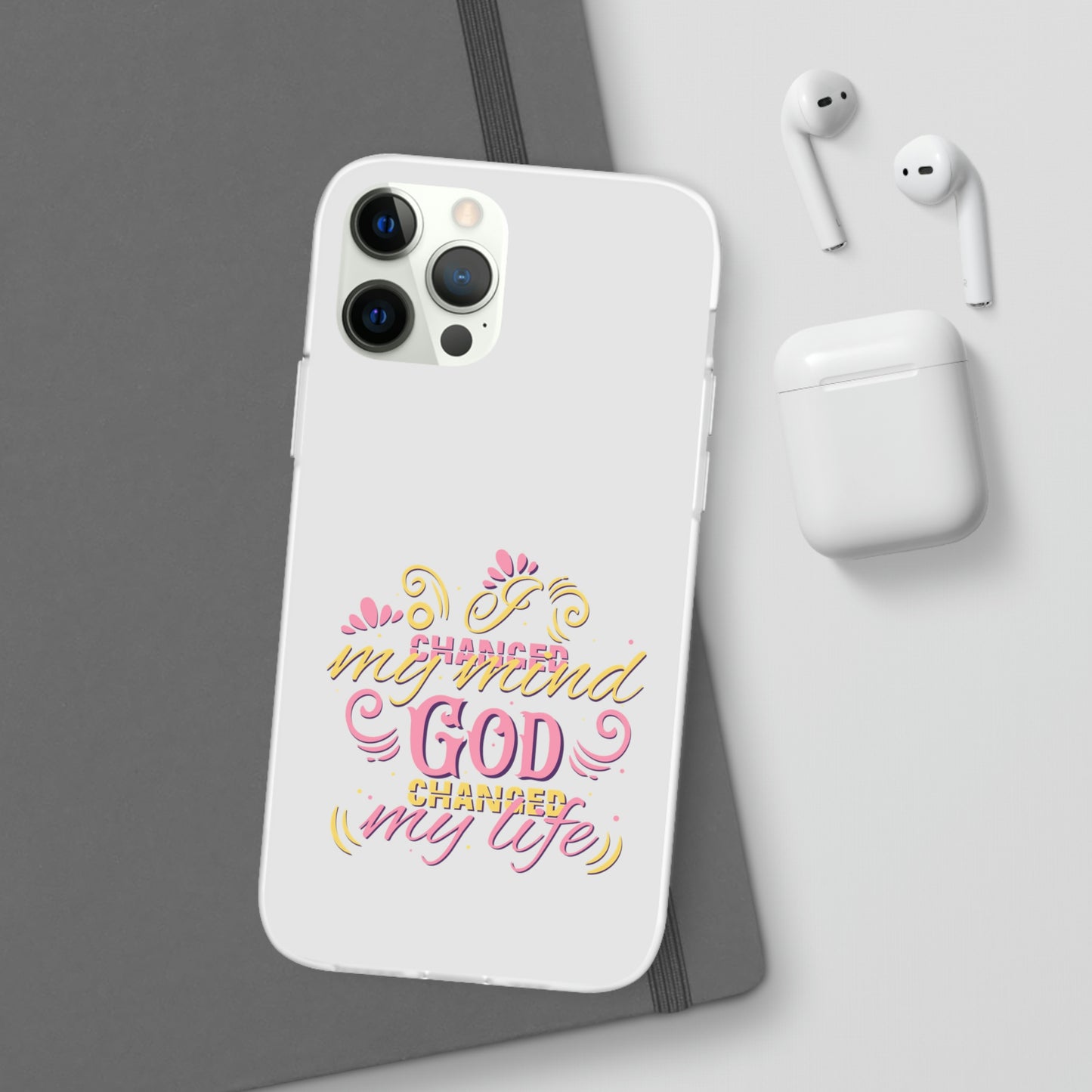 I Changed My Mind God Changed My Life Flexi Phone Case