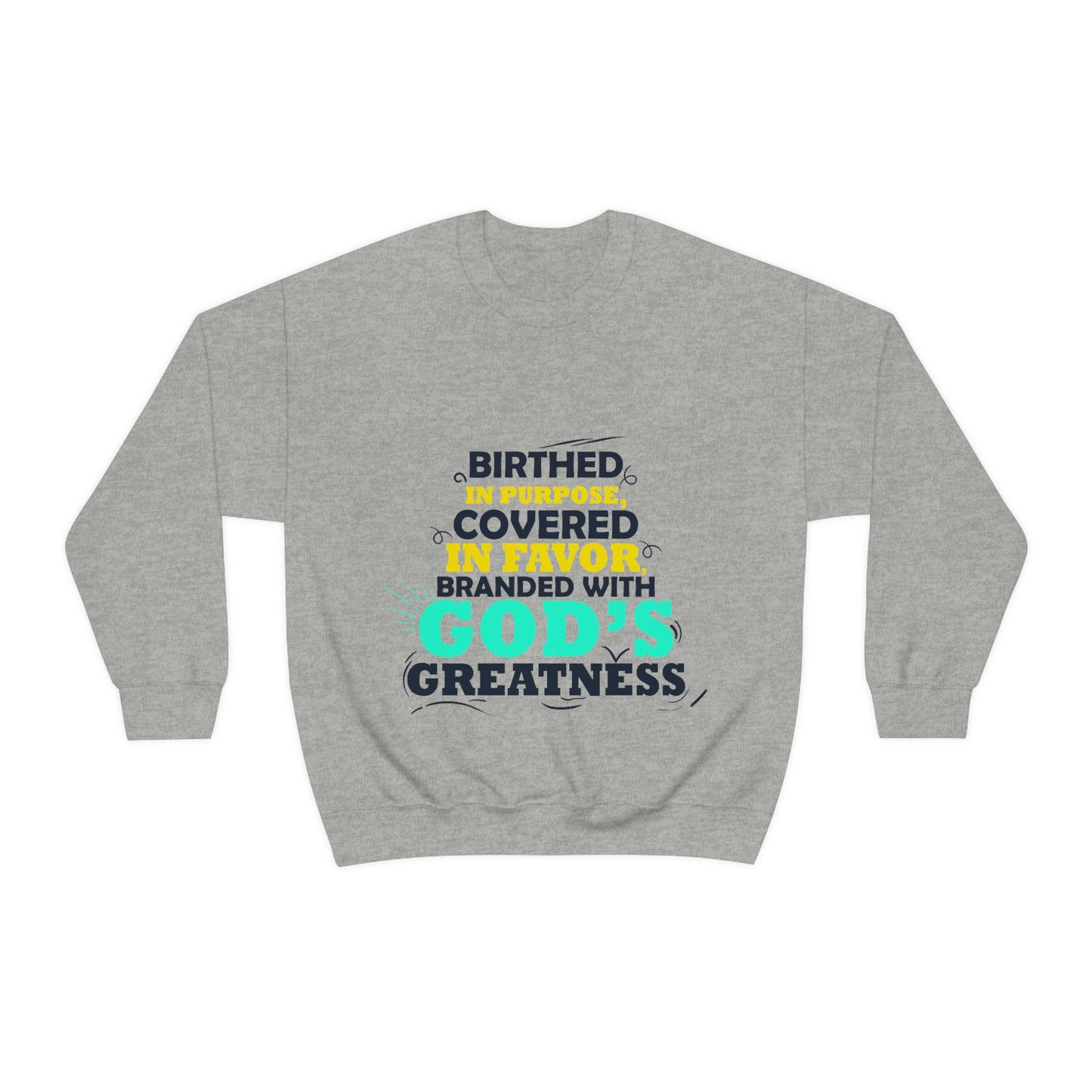 Birthed In Purpose, Covered in Favor, Branded With God's Greatness  Unisex Heavy Blend™ Crewneck Sweatshirt