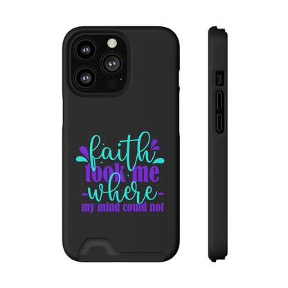 Faith Took Me Where My Mind Could Not Phone Case With Card Holder