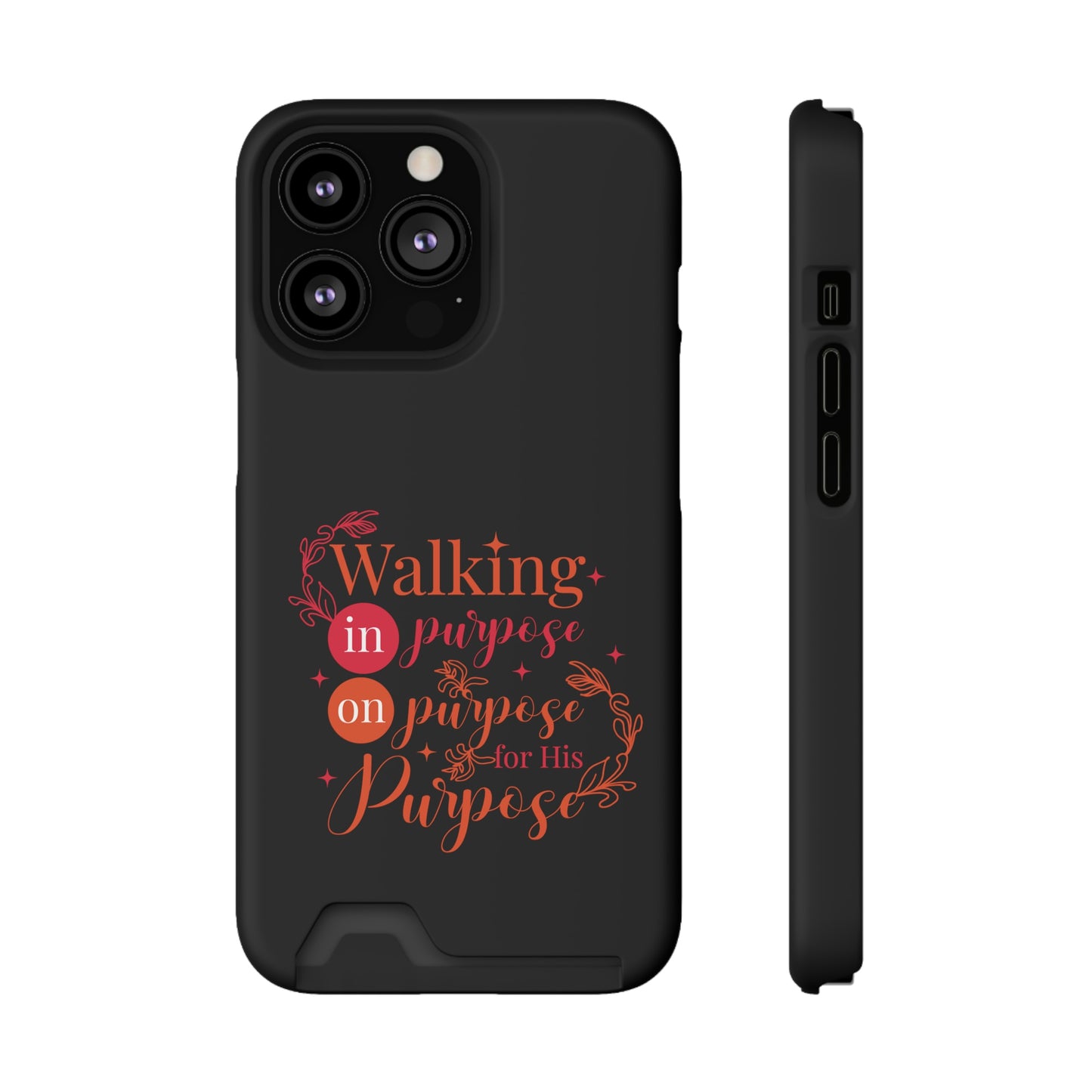 Walking In Purpose On Purpose For His Purpose Phone Case With Card Holder