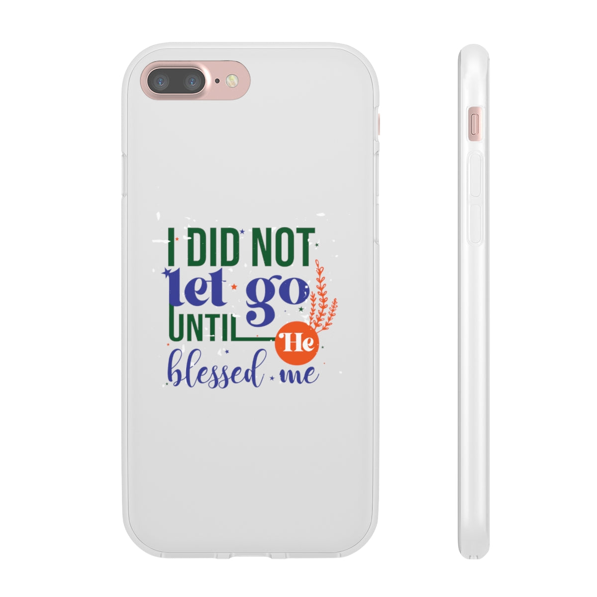 I Did Not Let Go Until He Blessed Me Flexi Phone Case. compatible with select IPhone & Samsung Galaxy Phones Printify