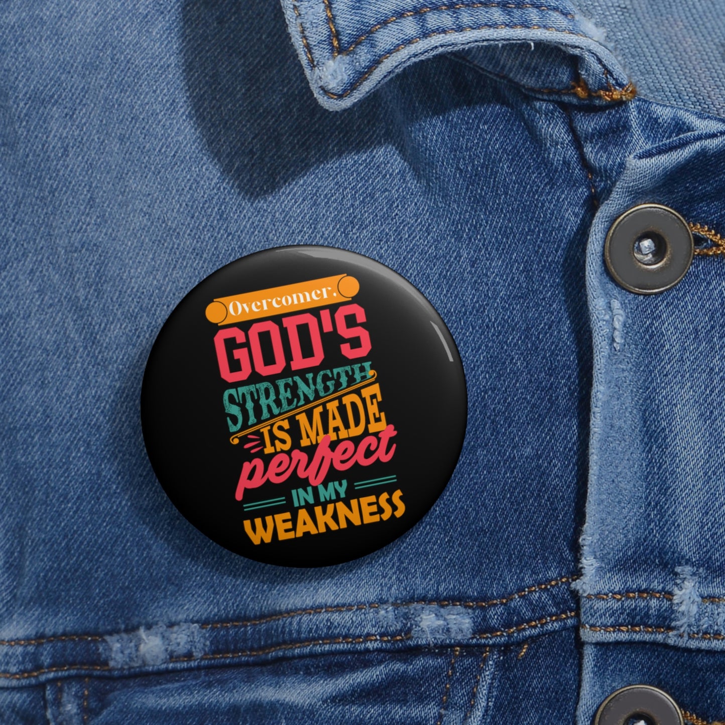 Overcomer, God's Strength Is Made Perfect In My Weakness Pin Button