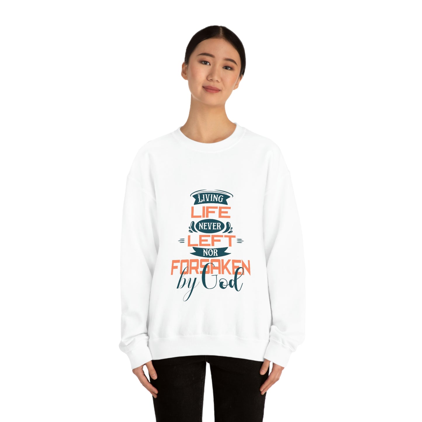 Living Life Never Left Nor Forsaken By God Unisex Heavy Blend™ Crewneck Sweatshirt