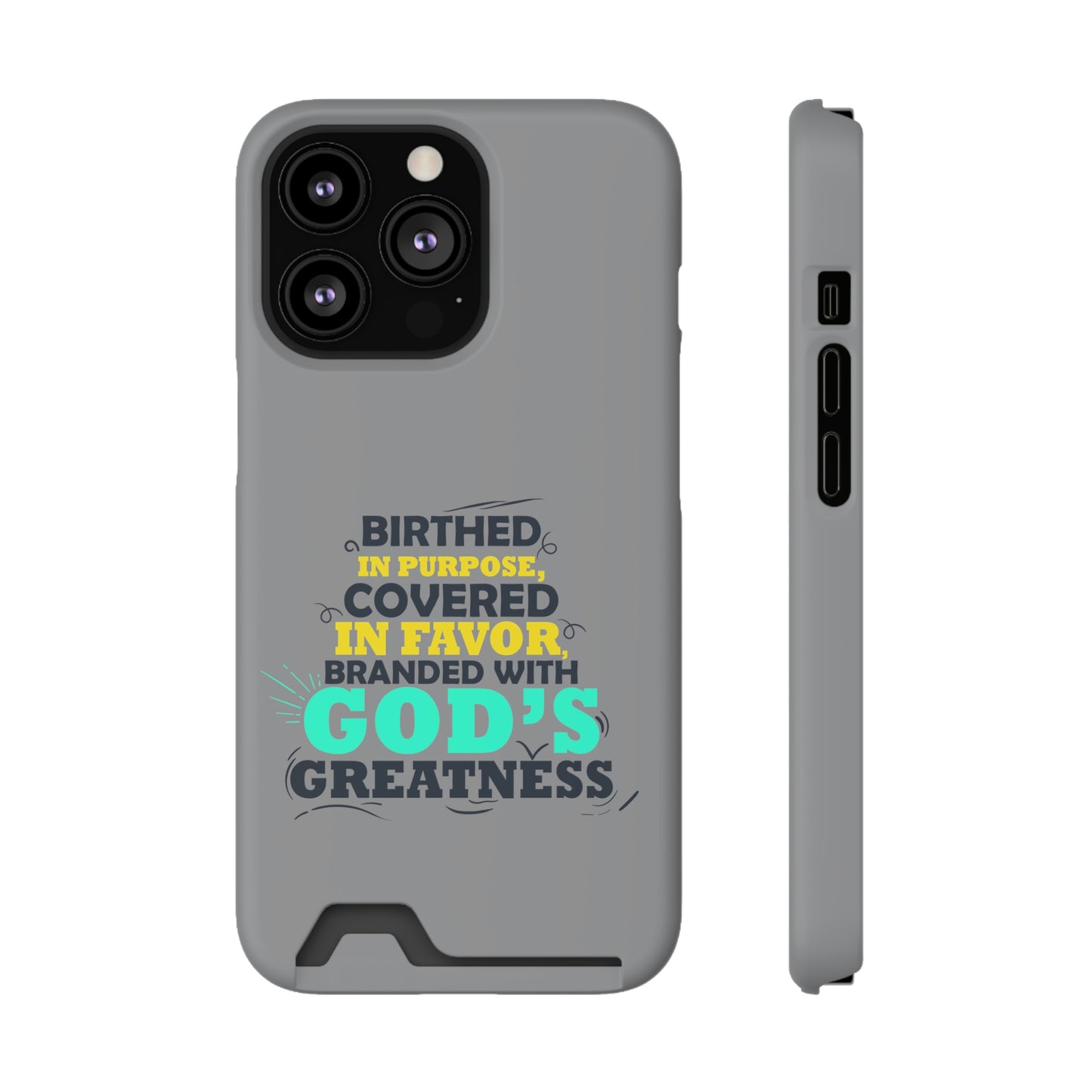 Birthed In Purpose, Covered in Favor, Branded With God's Greatness Phone Case With Card Holder