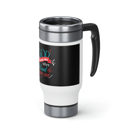 Loved Me Before I Loved & Knew Me Travel Mug with Handle, 14oz