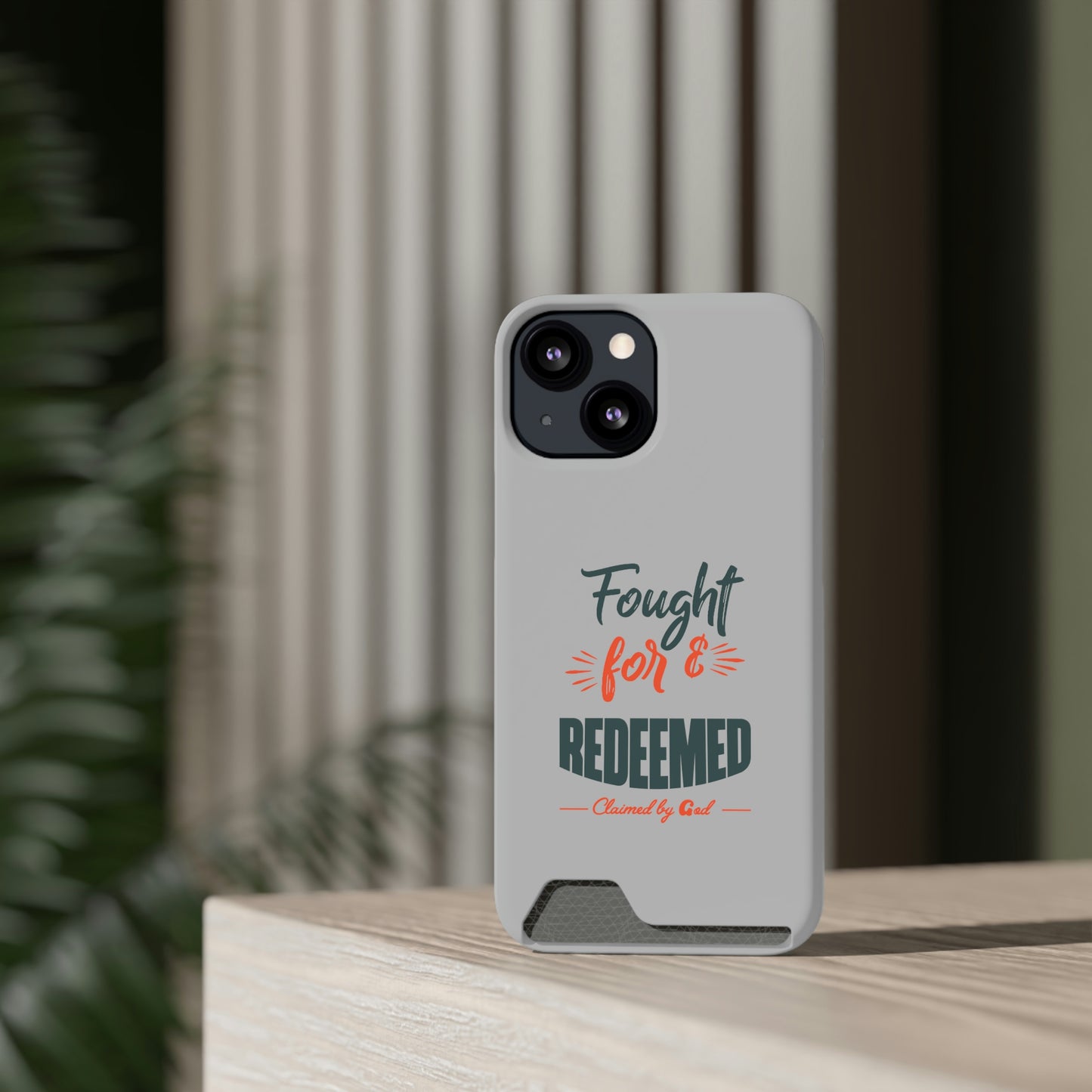 Fought For & Redeemed Phone Case With Card Holder