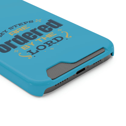 My Steps Are Ordered By The Lord Phone Case With Card Holder