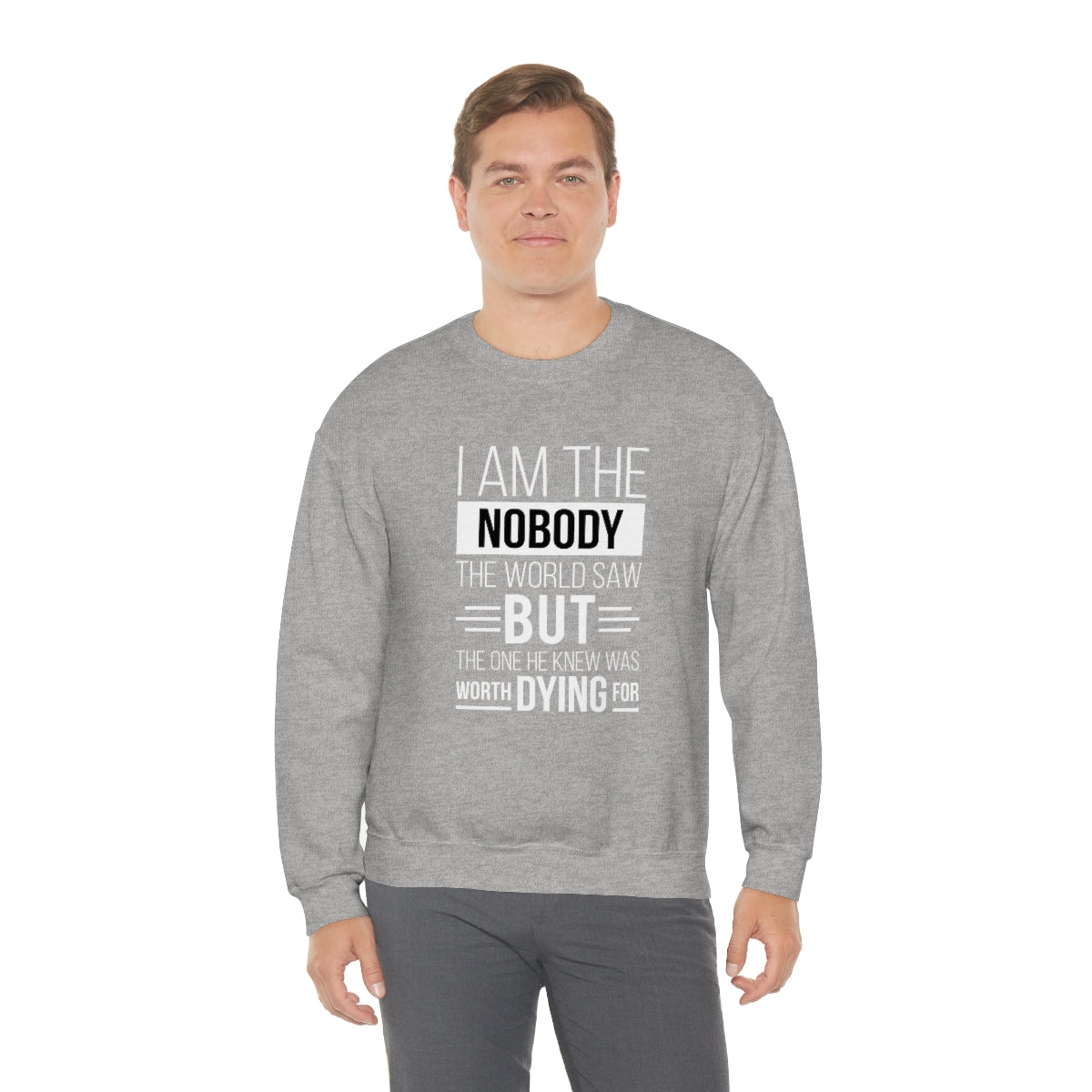 I Am The Nobody The World Saw But The One He Knew Was Worth Dying For Unisex Heavy Blend™ Crewneck Sweatshirt Printify