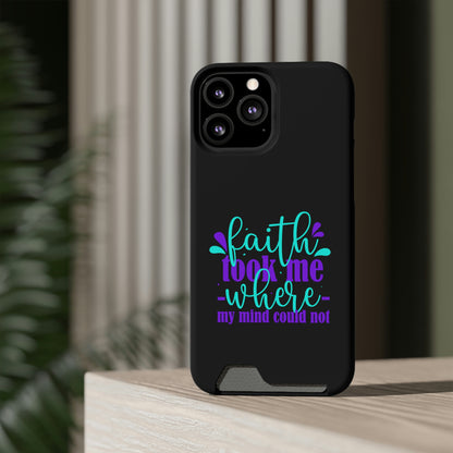 Faith Took Me Where My Mind Could Not Phone Case With Card Holder