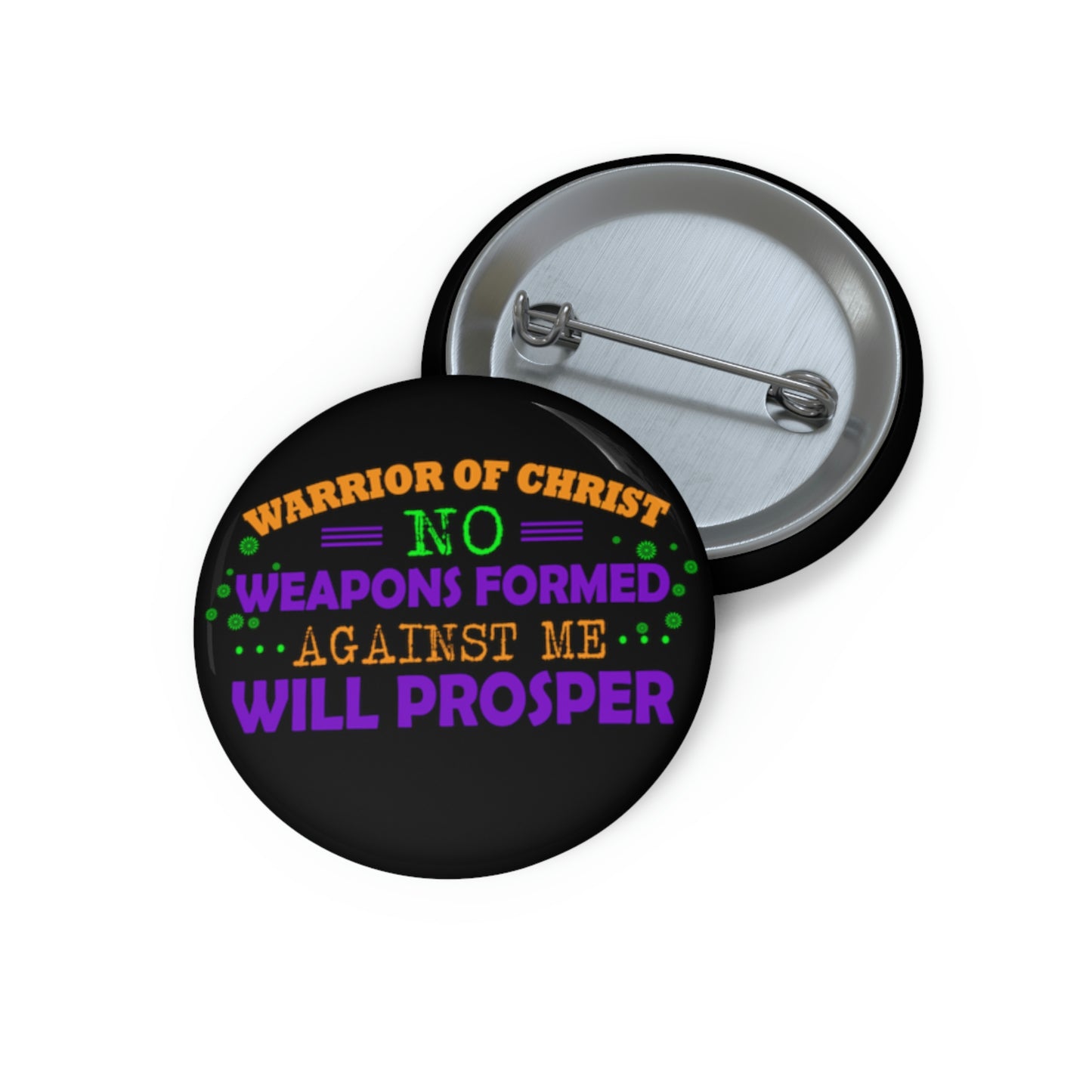 Warrior Of Christ No Weapons Formed Against Me Will Prosper Pin Button