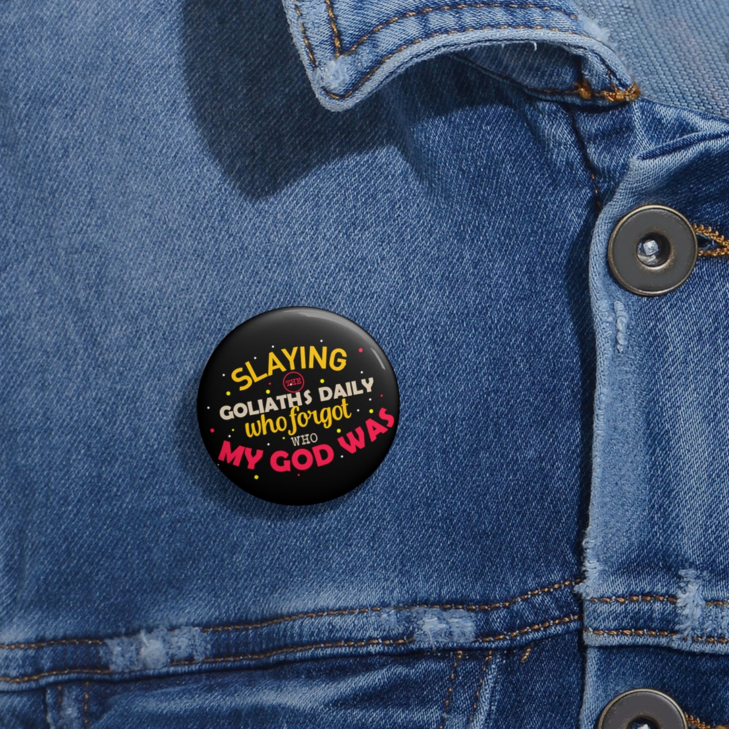 Slaying The Goliaths Daily Who Forgot Who My God Was Pin Button