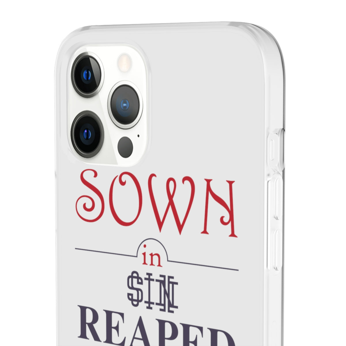 Sown in sin reaped in redemption Flexi Phone Case. compatible with select IPhone & Samsung Galaxy Phones Printify