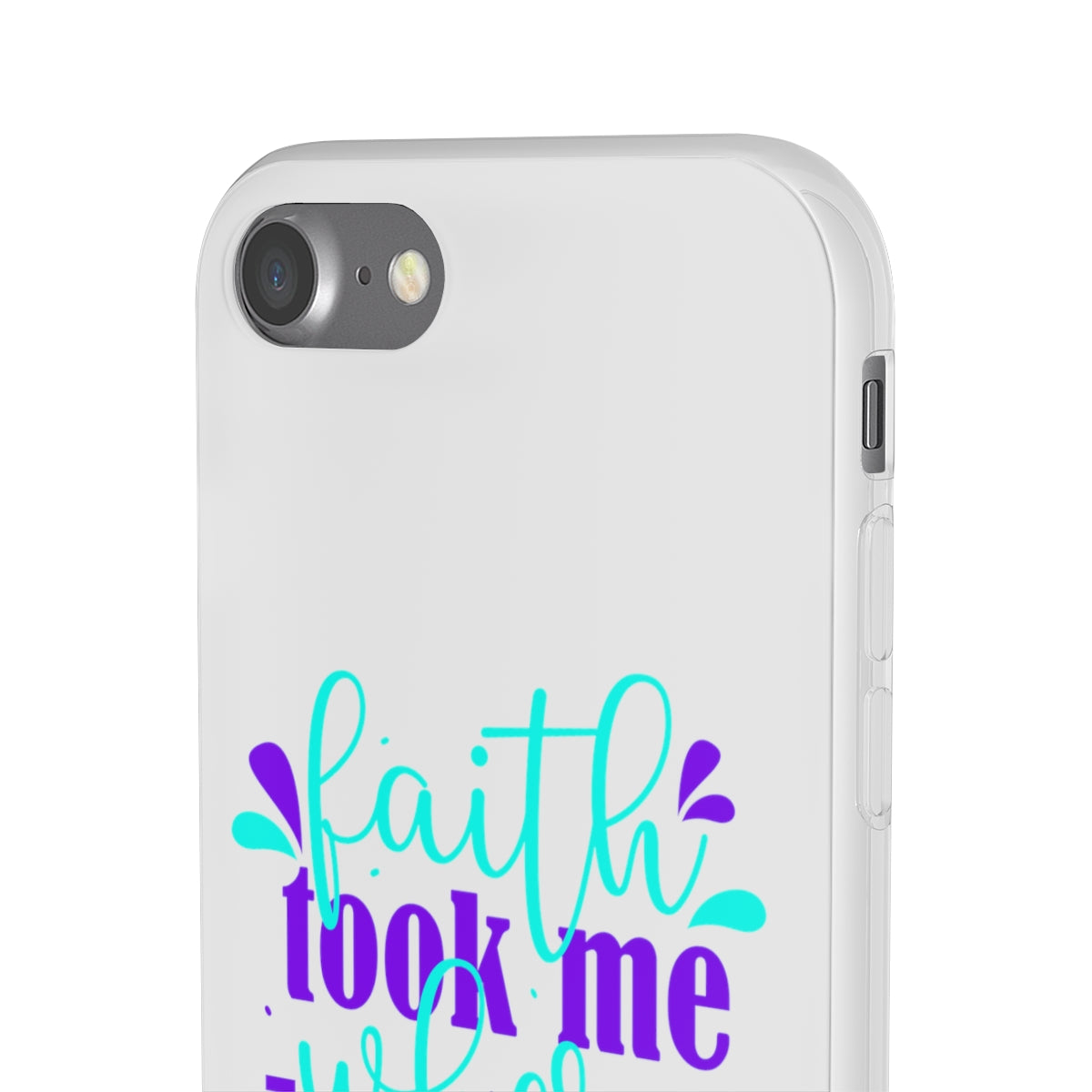 Faith Took Me Where My Mind Could Not  Flexi Phone Case.compatible with select IPhone & Samsung Galaxy Phones Printify