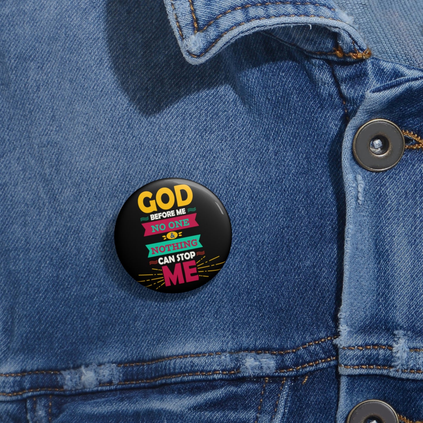 God Before Me No One & Nothing Can Stop Me Pin Button