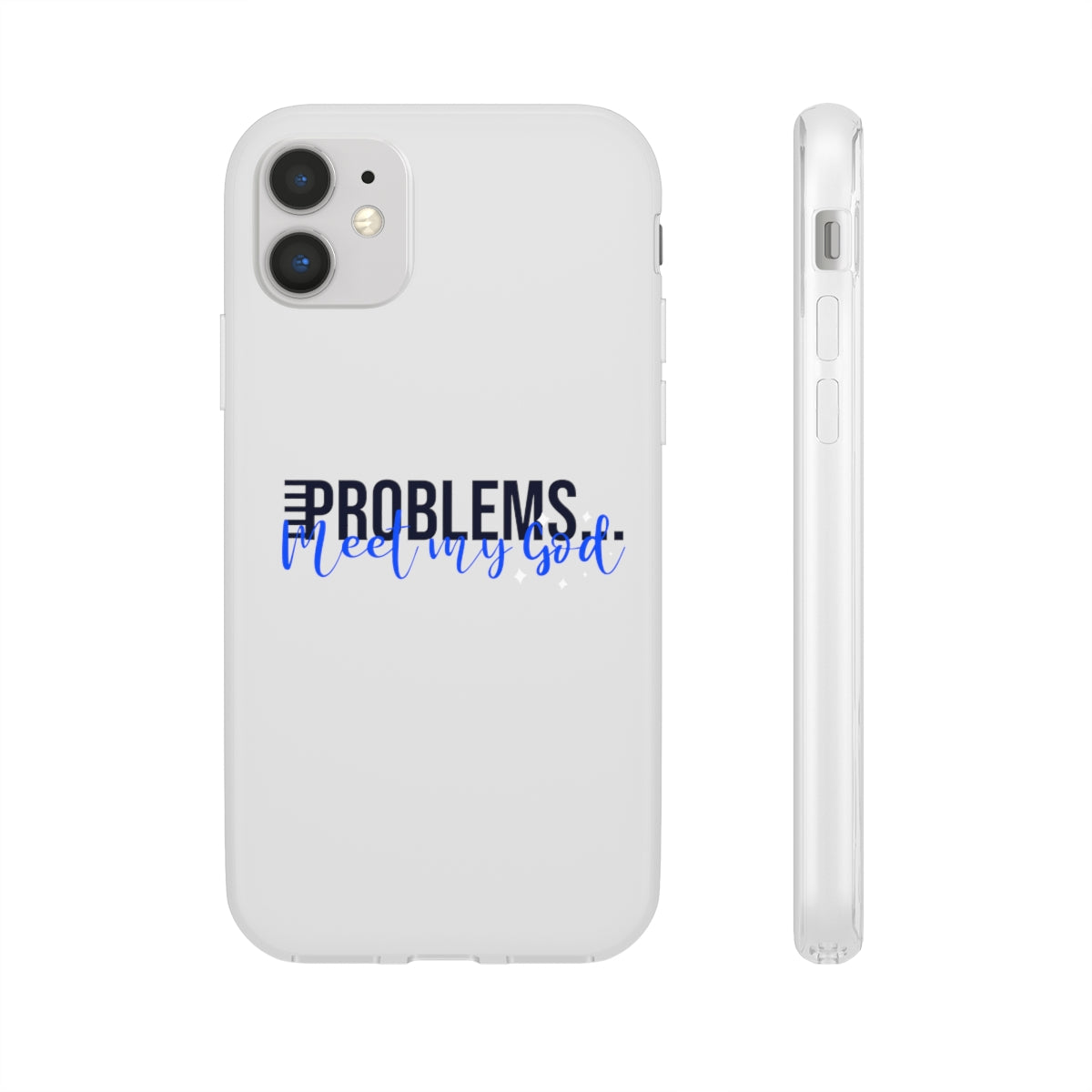 Problems Meet My  God Flexi Phone Case compatible with select IPhone & Samsung Galaxy Phones Printify