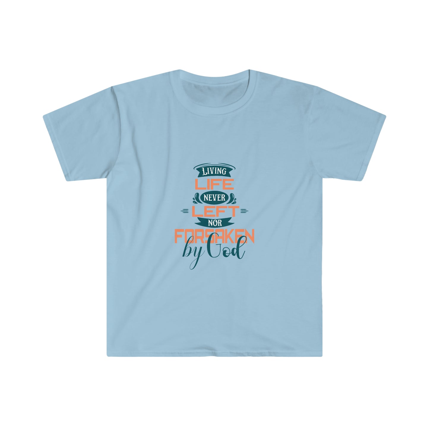 Living Life Never Left Nor Forsaken By God Unisex T-shirt