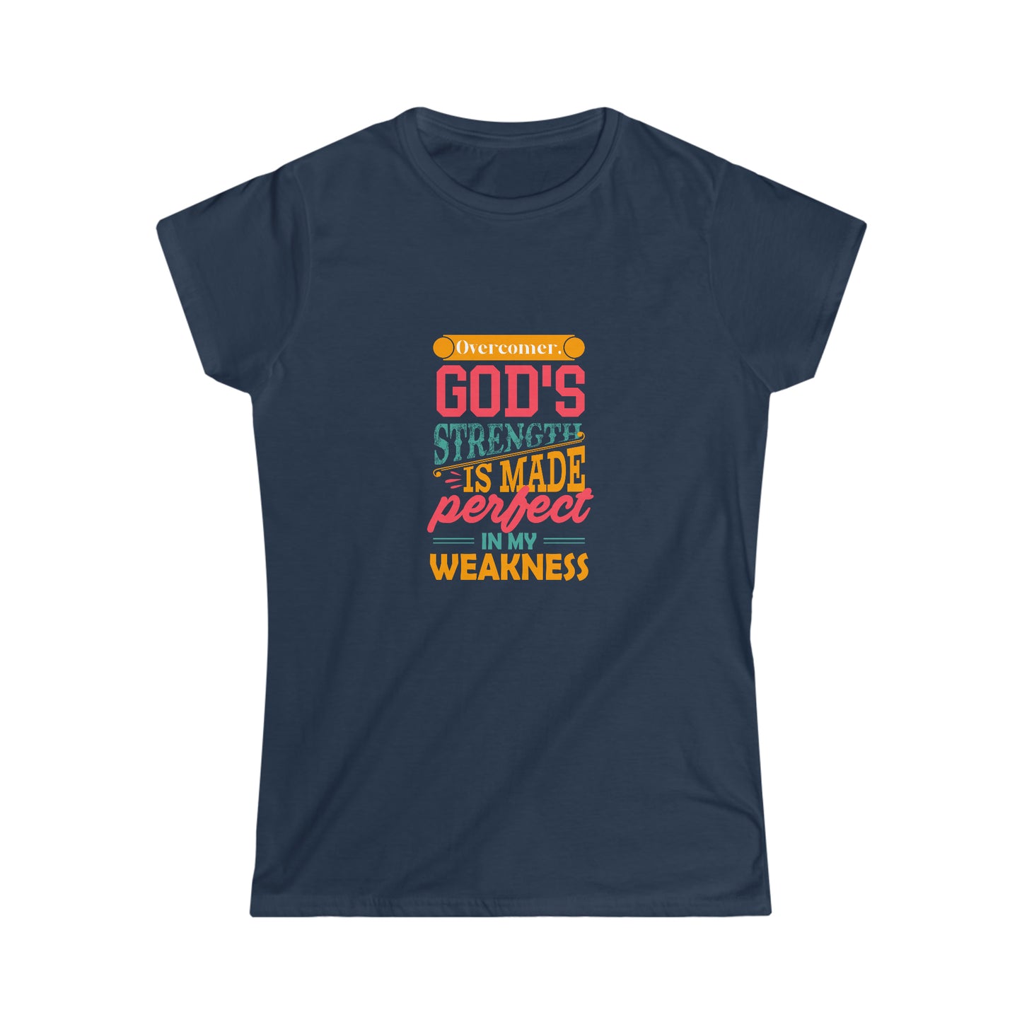 Overcomer, God's Strength Is Made Perfect In My Weakness  Women's T-shirt