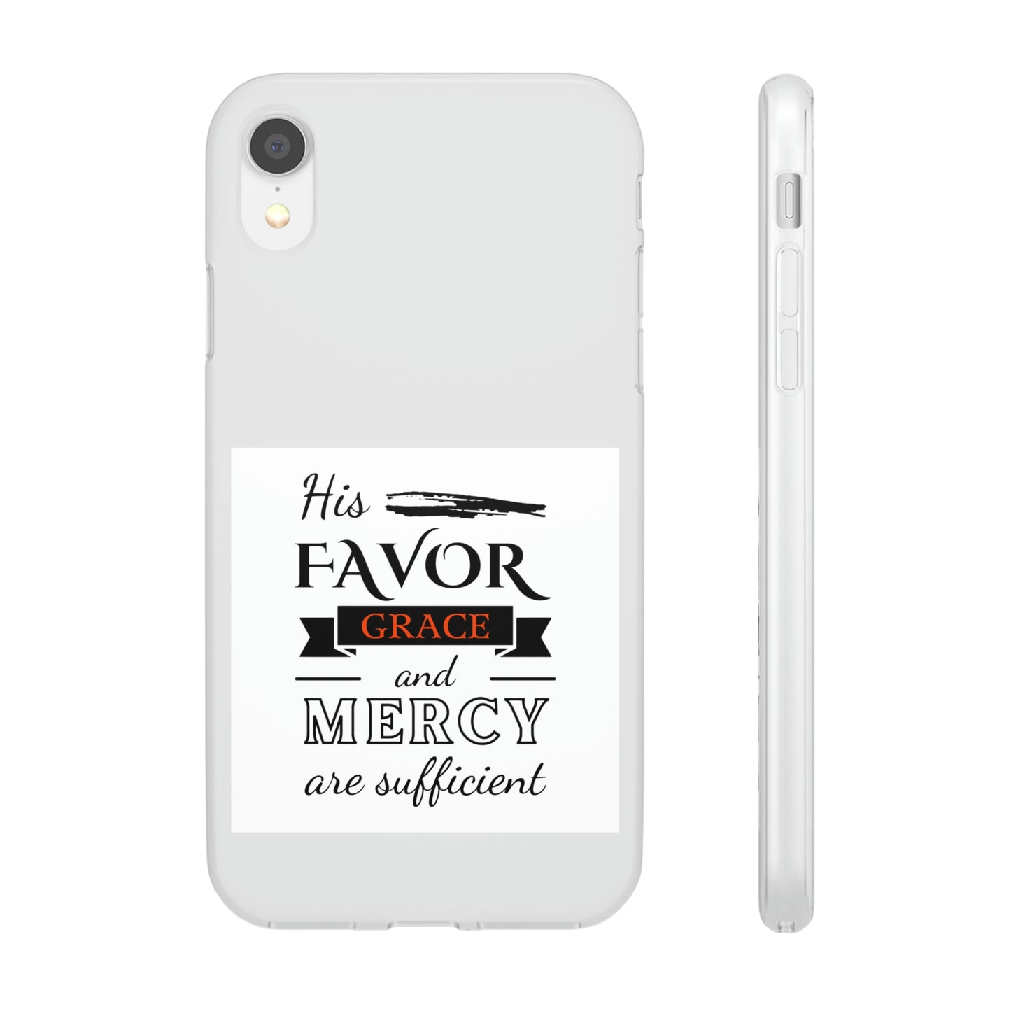 His Favor, Grace & Mercy Are Sufficient Flexi Phone Case