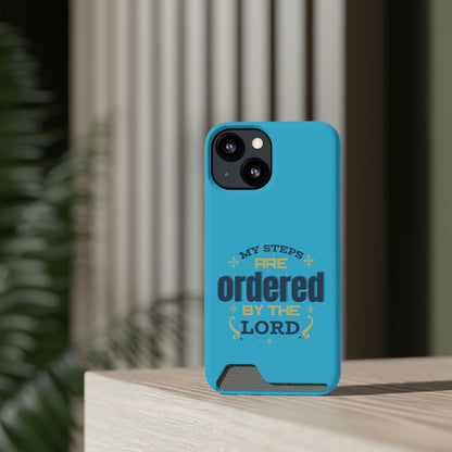 My Steps Are Ordered By The Lord Phone Case With Card Holder