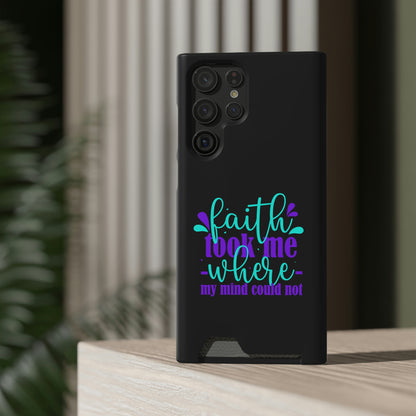 Faith Took Me Where My Mind Could Not Phone Case With Card Holder