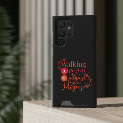 Walking In Purpose On Purpose For His Purpose Phone Case With Card Holder