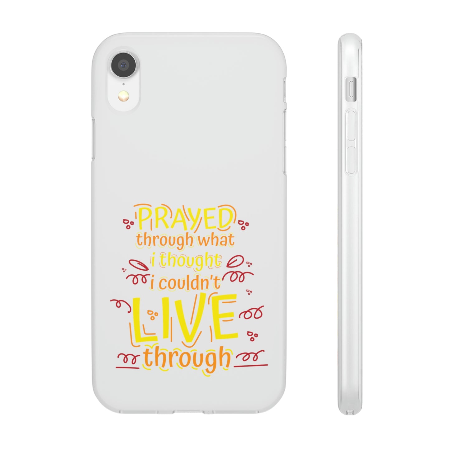 Prayed Through What I Thought I Couldn't Live Through Flexi Phone Case