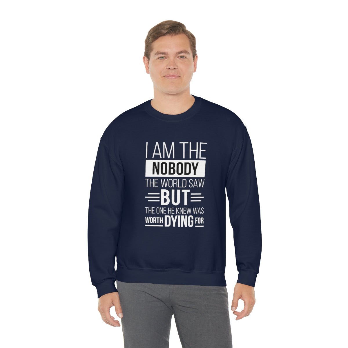 I Am The Nobody The World Saw But The One He Knew Was Worth Dying For Unisex Heavy Blend™ Crewneck Sweatshirt Printify