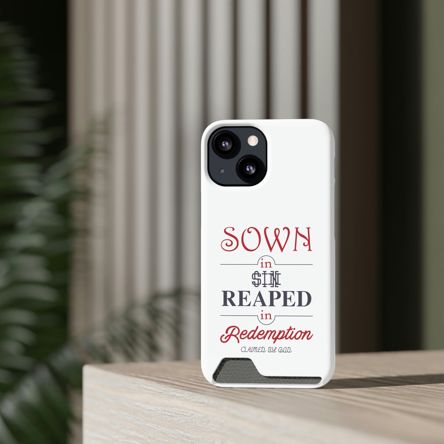 Sown In Sin Reaped In Redemption Phone Case With Card Holder