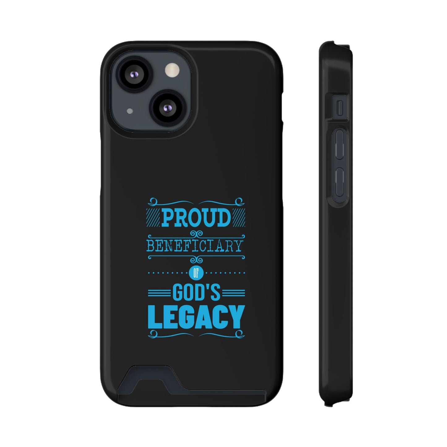 Proud Beneficiary Of God's Legacy Phone Case With Card Holder