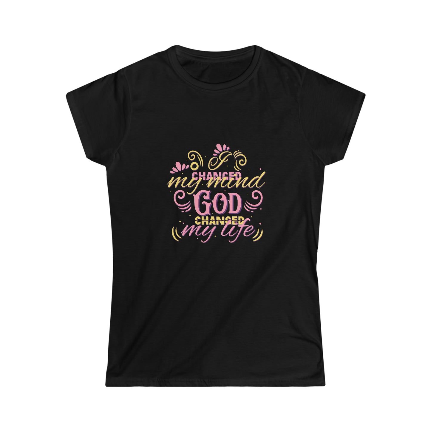 I Changed My Mind God Changed My Life Women's T-shirt
