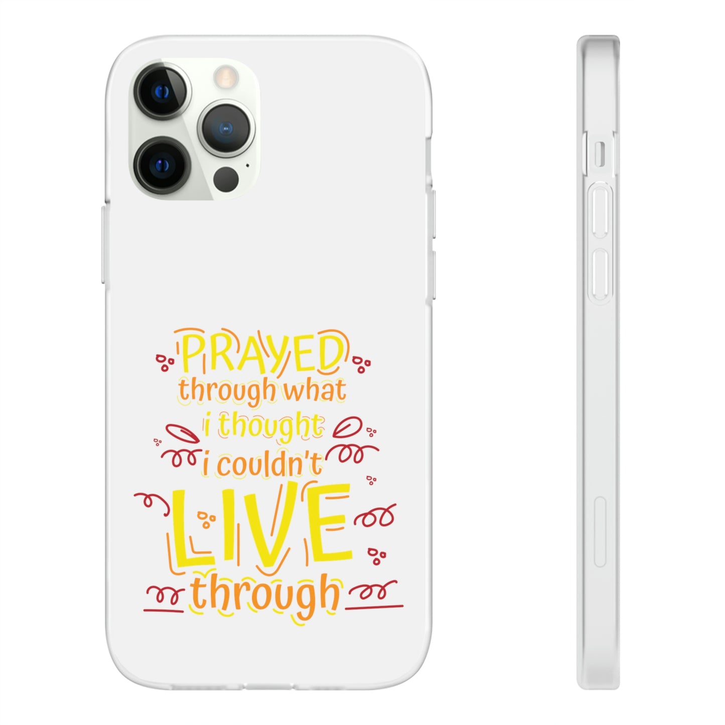 Prayed Through What I Thought I Couldn't Live Through Flexi Phone Case