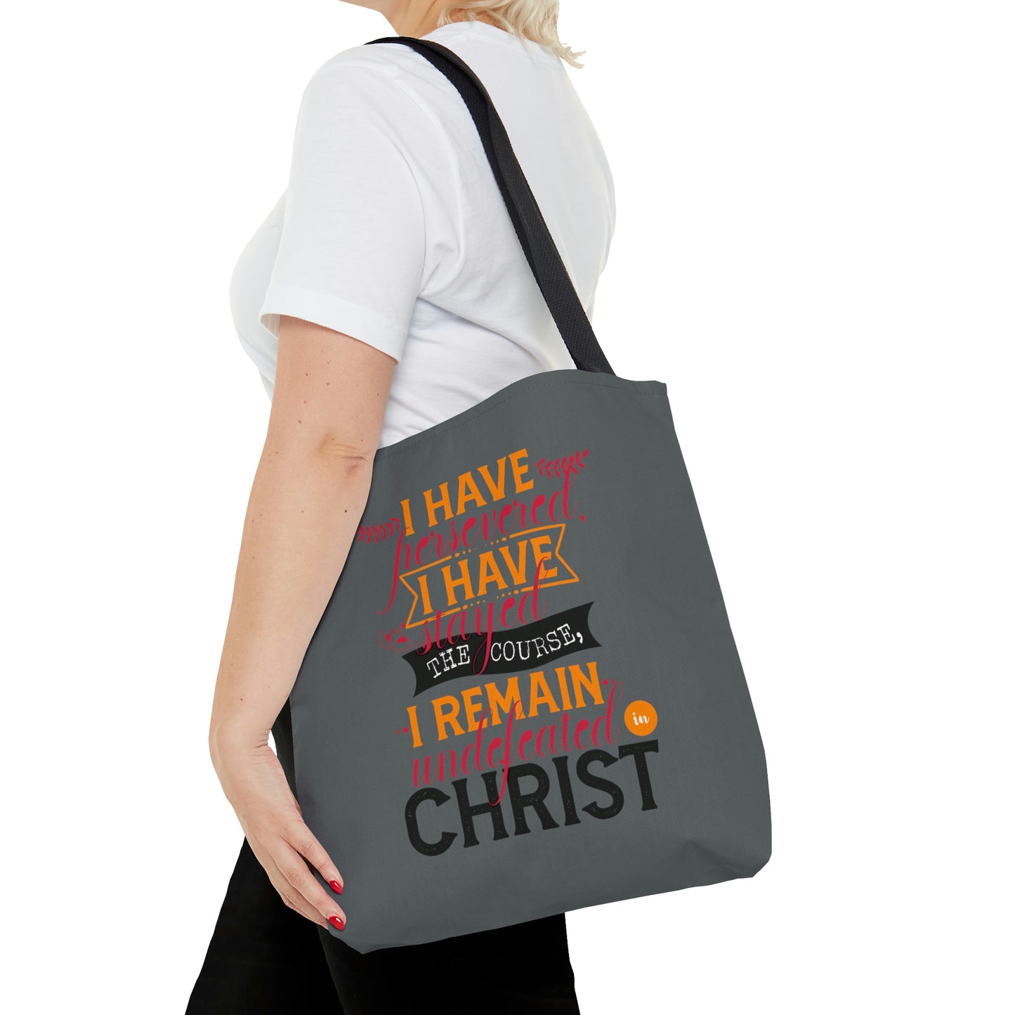 I Have Persevered I Have Stayed The Course I Remain Undefeated In Christ Tote Bag