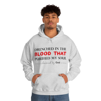 Drenched in the blood that purified my soul hooded sweatshirt Printify