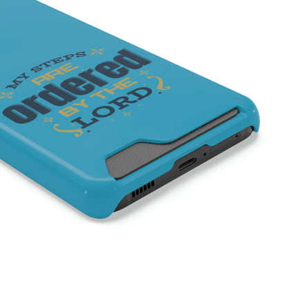 My Steps Are Ordered By The Lord Phone Case With Card Holder